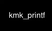 Ejecute kmk_printf en el proveedor de alojamiento gratuito de OnWorks sobre Ubuntu Online, Fedora Online, emulador en línea de Windows o emulador en línea de MAC OS