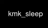 Run kmk_sleep in OnWorks free hosting provider over Ubuntu Online, Fedora Online, Windows online emulator or MAC OS online emulator