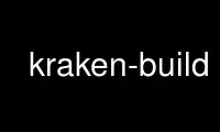 Run kraken-build in OnWorks free hosting provider over Ubuntu Online, Fedora Online, Windows online emulator or MAC OS online emulator
