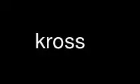 Запустіть kross у постачальника безкоштовного хостингу OnWorks через Ubuntu Online, Fedora Online, онлайн-емулятор Windows або онлайн-емулятор MAC OS