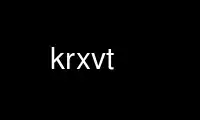 Run krxvt in OnWorks free hosting provider over Ubuntu Online, Fedora Online, Windows online emulator or MAC OS online emulator