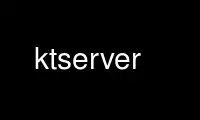 Run ktserver in OnWorks free hosting provider over Ubuntu Online, Fedora Online, Windows online emulator or MAC OS online emulator