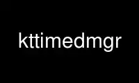 ເປີດໃຊ້ kttimedmgr ໃນ OnWorks ຜູ້ໃຫ້ບໍລິການໂຮດຕິ້ງຟຣີຜ່ານ Ubuntu Online, Fedora Online, Windows online emulator ຫຼື MAC OS online emulator