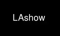 เรียกใช้ LAshow ในผู้ให้บริการโฮสต์ฟรีของ OnWorks ผ่าน Ubuntu Online, Fedora Online, โปรแกรมจำลองออนไลน์ของ Windows หรือโปรแกรมจำลองออนไลน์ของ MAC OS