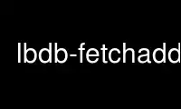 Run lbdb-fetchaddr in OnWorks free hosting provider over Ubuntu Online, Fedora Online, Windows online emulator or MAC OS online emulator