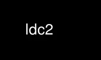 Run ldc2 in OnWorks free hosting provider over Ubuntu Online, Fedora Online, Windows online emulator or MAC OS online emulator