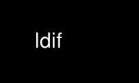 Run ldif in OnWorks free hosting provider over Ubuntu Online, Fedora Online, Windows online emulator or MAC OS online emulator