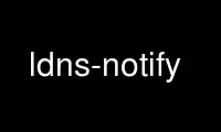 ເປີດໃຊ້ ldns-notify ໃນ OnWorks ຜູ້ໃຫ້ບໍລິການໂຮດຕິ້ງຟຣີຜ່ານ Ubuntu Online, Fedora Online, Windows online emulator ຫຼື MAC OS online emulator