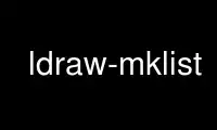 Запустіть ldraw-mklist у постачальнику безкоштовного хостингу OnWorks через Ubuntu Online, Fedora Online, онлайн-емулятор Windows або онлайн-емулятор MAC OS