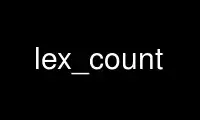 Run lex_count in OnWorks free hosting provider over Ubuntu Online, Fedora Online, Windows online emulator or MAC OS online emulator