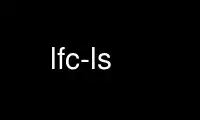 Esegui lfc-ls nel provider di hosting gratuito OnWorks su Ubuntu Online, Fedora Online, emulatore online Windows o emulatore online MAC OS