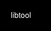 Run libtool in OnWorks free hosting provider over Ubuntu Online, Fedora Online, Windows online emulator or MAC OS online emulator