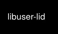 উবুন্টু অনলাইন, ফেডোরা অনলাইন, উইন্ডোজ অনলাইন এমুলেটর বা MAC OS অনলাইন এমুলেটরের মাধ্যমে OnWorks ফ্রি হোস্টিং প্রদানকারীতে libuser-lid চালান