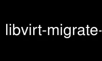 libvirt-migrate-qemu-disks را در ارائه دهنده هاست رایگان OnWorks از طریق Ubuntu Online، Fedora Online، شبیه ساز آنلاین ویندوز یا شبیه ساز آنلاین MAC OS اجرا کنید.