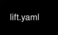 เรียกใช้ lift.yaml ในผู้ให้บริการโฮสต์ฟรีของ OnWorks ผ่าน Ubuntu Online, Fedora Online, โปรแกรมจำลองออนไลน์ของ Windows หรือโปรแกรมจำลองออนไลน์ของ MAC OS