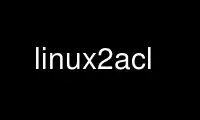 Run linux2acl in OnWorks free hosting provider over Ubuntu Online, Fedora Online, Windows online emulator or MAC OS online emulator