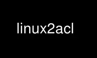 Exécutez linux2acl dans le fournisseur d'hébergement gratuit OnWorks sur Ubuntu Online, Fedora Online, l'émulateur en ligne Windows ou l'émulateur en ligne MAC OS