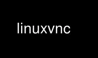 Ejecute linuxvnc en el proveedor de alojamiento gratuito de OnWorks a través de Ubuntu Online, Fedora Online, emulador en línea de Windows o emulador en línea de MAC OS