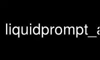Liquidprompt_activate'i Ubuntu Online, Fedora Online, Windows çevrimiçi emülatörü veya MAC OS çevrimiçi emülatörü üzerinden OnWorks ücretsiz barındırma sağlayıcısında çalıştırın
