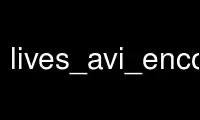 Voer live_avi_encoder3 uit in de gratis hostingprovider van OnWorks via Ubuntu Online, Fedora Online, Windows online emulator of MAC OS online emulator