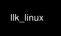 Ubuntu Online、Fedora Online、Windows オンライン エミュレーター、または MAC OS オンライン エミュレーターを介して、OnWorks の無料ホスティング プロバイダーで llk_linux を実行します。