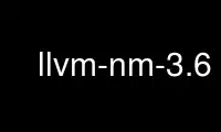 הפעל את llvm-nm-3.6 בספק אירוח חינמי של OnWorks על אובונטו מקוון, פדורה מקוון, אמולטור מקוון של Windows או אמולטור מקוון של MAC OS