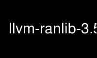 Ubuntu Online、Fedora Online、Windows オンライン エミュレーター、または MAC OS オンライン エミュレーター上の OnWorks 無料ホスティング プロバイダーで llvm-ranlib-3.5 を実行します。
