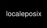 Run localeposix in OnWorks free hosting provider over Ubuntu Online, Fedora Online, Windows online emulator or MAC OS online emulator