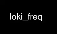 Voer loki_freq uit in de gratis hostingprovider van OnWorks via Ubuntu Online, Fedora Online, Windows online emulator of MAC OS online emulator