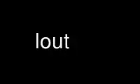 เรียกใช้ lout ในผู้ให้บริการโฮสต์ฟรีของ OnWorks ผ่าน Ubuntu Online, Fedora Online, โปรแกรมจำลองออนไลน์ของ Windows หรือโปรแกรมจำลองออนไลน์ของ MAC OS