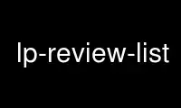 ດໍາເນີນການ lp-review-list ໃນ OnWorks ຜູ້ໃຫ້ບໍລິການໂຮດຕິ້ງຟຣີຜ່ານ Ubuntu Online, Fedora Online, Windows online emulator ຫຼື MAC OS online emulator