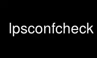 Run lpsconfcheck in OnWorks free hosting provider over Ubuntu Online, Fedora Online, Windows online emulator or MAC OS online emulator