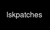 Chạy lskpatches trong nhà cung cấp dịch vụ lưu trữ miễn phí OnWorks trên Ubuntu Online, Fedora Online, trình giả lập trực tuyến Windows hoặc trình mô phỏng trực tuyến MAC OS