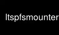 Run ltspfsmounter in OnWorks free hosting provider over Ubuntu Online, Fedora Online, Windows online emulator or MAC OS online emulator