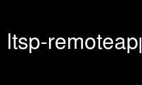 Run ltsp-remoteapps in OnWorks free hosting provider over Ubuntu Online, Fedora Online, Windows online emulator or MAC OS online emulator