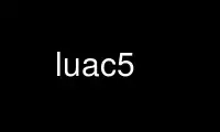 Uruchom luac5 u bezpłatnego dostawcy hostingu OnWorks w systemie Ubuntu Online, Fedora Online, emulatorze online systemu Windows lub emulatorze online systemu MAC OS