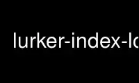 Запустіть lurker-index-lc у безкоштовному хостинг-провайдері OnWorks через Ubuntu Online, Fedora Online, онлайн-емулятор Windows або онлайн-емулятор MAC OS
