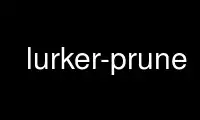 Run lurker-prune in OnWorks free hosting provider over Ubuntu Online, Fedora Online, Windows online emulator or MAC OS online emulator