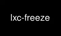 Run lxc-freeze in OnWorks free hosting provider over Ubuntu Online, Fedora Online, Windows online emulator or MAC OS online emulator