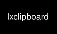 Run lxclipboard in OnWorks free hosting provider over Ubuntu Online, Fedora Online, Windows online emulator or MAC OS online emulator