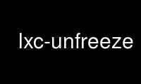 Run lxc-unfreeze in OnWorks free hosting provider over Ubuntu Online, Fedora Online, Windows online emulator or MAC OS online emulator