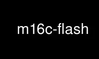 Uruchom m16c-flash w darmowym dostawcy hostingu OnWorks przez Ubuntu Online, Fedora Online, emulator online Windows lub emulator online MAC OS