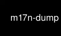 ແລ່ນ m17n-dump ໃນ OnWorks ຜູ້ໃຫ້ບໍລິການໂຮດຕິ້ງຟຣີຜ່ານ Ubuntu Online, Fedora Online, Windows online emulator ຫຼື MAC OS online emulator