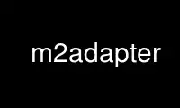قم بتشغيل m2adapter في موفر الاستضافة المجاني OnWorks عبر Ubuntu Online أو Fedora Online أو محاكي Windows عبر الإنترنت أو محاكي MAC OS عبر الإنترنت