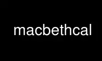 Voer macbethcal uit in de gratis hostingprovider van OnWorks via Ubuntu Online, Fedora Online, Windows online emulator of MAC OS online emulator