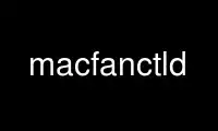 เรียกใช้ macfanctld ในผู้ให้บริการโฮสต์ฟรีของ OnWorks ผ่าน Ubuntu Online, Fedora Online, โปรแกรมจำลองออนไลน์ของ Windows หรือโปรแกรมจำลองออนไลน์ของ MAC OS