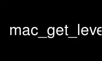 Запустите mac_get_levels в бесплатном хостинг-провайдере OnWorks через Ubuntu Online, Fedora Online, онлайн-эмулятор Windows или онлайн-эмулятор MAC OS