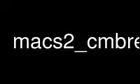 เรียกใช้ macs2_cmbreps ในผู้ให้บริการโฮสต์ฟรีของ OnWorks ผ่าน Ubuntu Online, Fedora Online, โปรแกรมจำลองออนไลน์ของ Windows หรือโปรแกรมจำลองออนไลน์ของ MAC OS