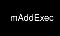 Run mAddExec in OnWorks free hosting provider over Ubuntu Online, Fedora Online, Windows online emulator or MAC OS online emulator