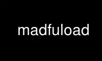 Run madfuload in OnWorks free hosting provider over Ubuntu Online, Fedora Online, Windows online emulator or MAC OS online emulator
